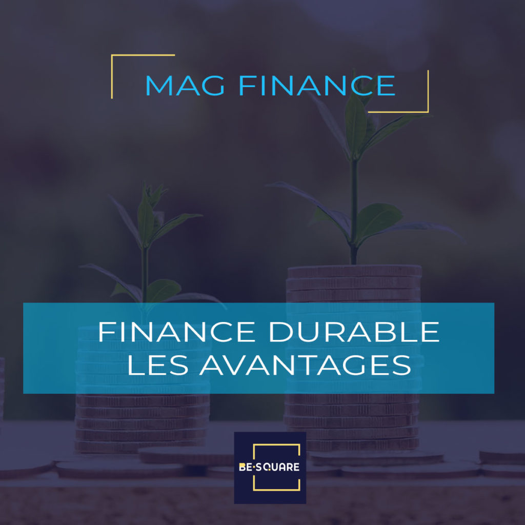 La finance durable, quels avantages de mon quotidien