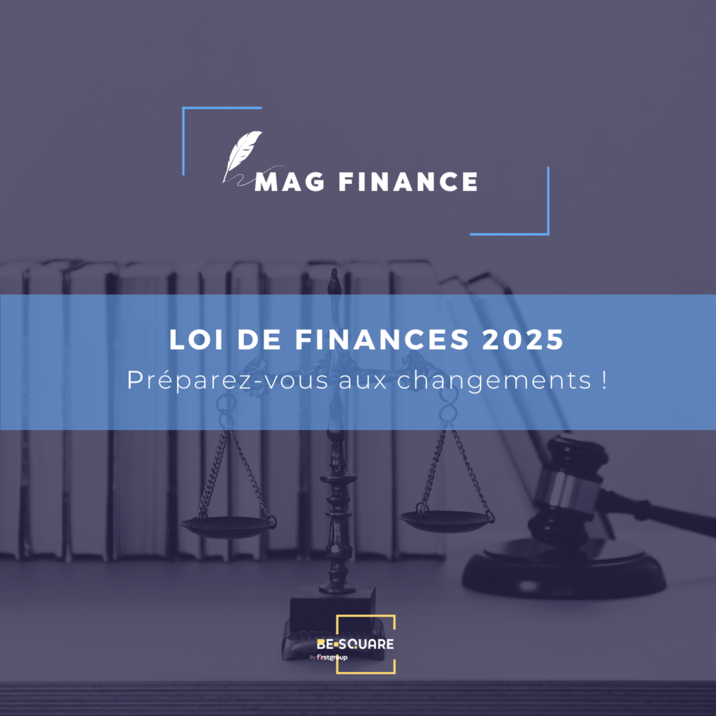 Loi de Finances 2025 : Anticipez les changements pour mieux conseiller